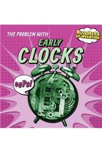 The Problem with Early Clocks