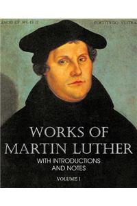 Works of Martin Luther Vol I