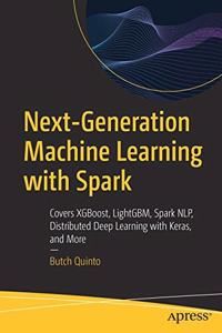 Next-Generation Machine Learning with Spark:Covers XGBoost, LightGBM, Spark NLP, Distributed Deep Learning with Keras, and More