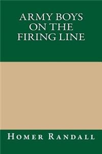 Army Boys on the Firing Line