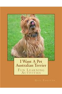 I Want A Pet Australian Terrier