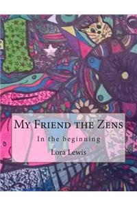 My Friend the Zens: In the beginning