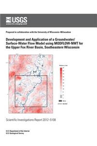 Development and Application of a Groundwater/Surface-Water Flow Model using MODFLOW-NWT for Upper Fox River Basin, Southeastern Wisconsin