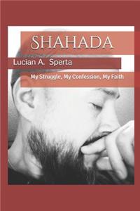 Shahada: My Struggle, My Confession, My Faith