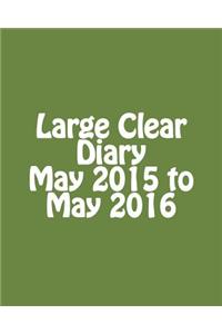 Large Clear Diary May 2015 to May 2016