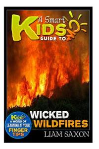 A Smart Kids Guide to Wicked Wildfires