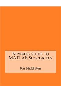 Newbies Guide to MATLAB Succinctly