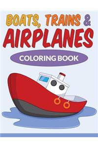 Boats, Trains & Airplanes Coloring Book