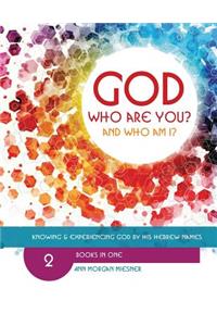 GOD Who Are You? AND Who Am I?