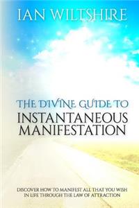 Divine Guide To Instantaneous Manifestation
