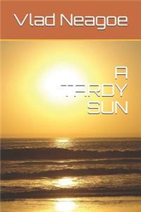Tardy Sun