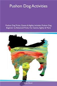 Pushon Dog Activities Pushon Dog Tricks, Games & Agility Includes: Pushon Dog Beginner to Advanced Tricks, Fun Games, Agility & More