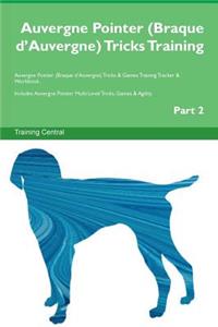 Auvergne Pointer (Braque d'Auvergne) Tricks Training Auvergne Pointer (Braque d'Auvergne) Tricks & Games Training Tracker & Workbook. Includes: Auvergne Pointer Multi-Level Tricks, Games & Agility. Part 2