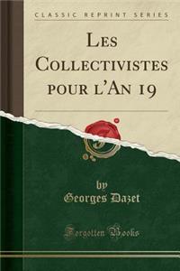 Les Collectivistes Pour l'An 19 (Classic Reprint)