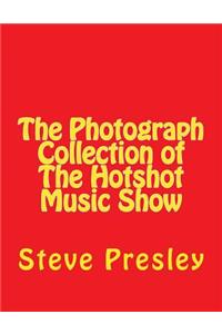 The Photograph Collection of The Hotshot Music Show