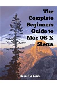 Complete Beginners Guide to Mac OS X Sierra (Version 10.12)