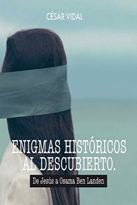 Enigmas Historicos Al Descubierto. de Jesus a Ben Laden