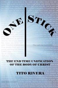 One Stick: The End Time Unification of the Body of Christ