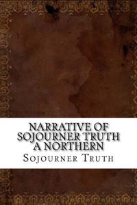Narrative of Sojourner Truth a Northern
