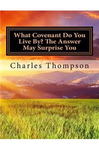 What Covenant Do You Live By? The Answer May Surprise You