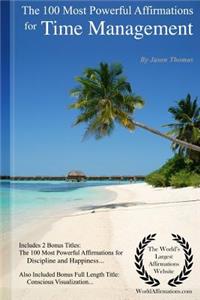 Affirmation the 100 Most Powerful Affirmations for Time Management - Including 2 Positive & Affirmative Action Bonus Books on Discipline & Happiness, Also Included Conscious Visualization