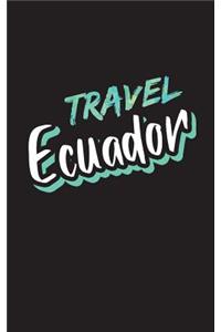 Travel Equador: Blank Trip Planner & Organizer