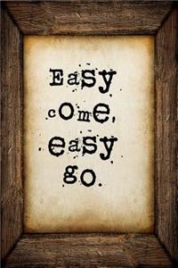 Easy come, easy go