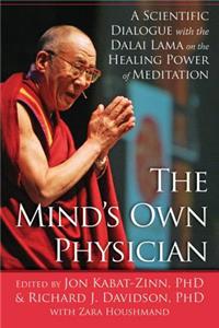 The Mind's Own Physician: A Scientific Dialogue with the Dalai Lama on the Healing Power of Meditation