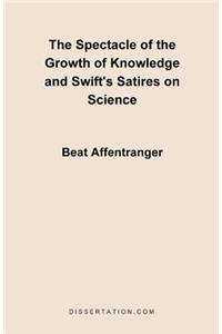 Spectacle of the Growth of Knowledge and Swift's Satires on Science