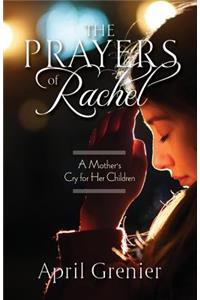 The Prayers of Rachel: A Mother's Cry for Her Children