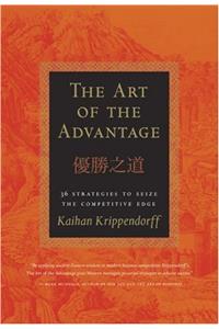 The Art of the Advantage: 36 Strategies to Seize the Competitive Edge