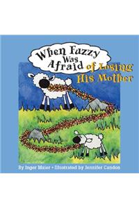 When Fuzzy Was Afraid of Losing His Mother