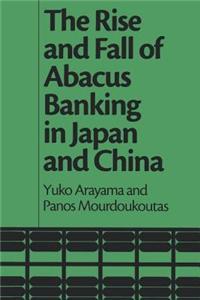 Rise and Fall of Abacus Banking in Japan and China