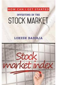 How Can I Get Started Investing in the Stock Market