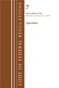 Code of Federal Regulations, Title 07 Agriculture 1200-1599, Revised as of January 1, 2019