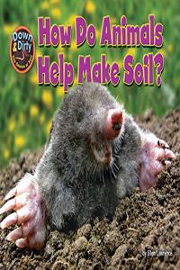 How Do Animals Help Make Soil?