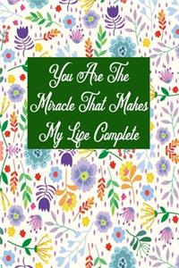 You Are The Miracle That Makes My Life Complete