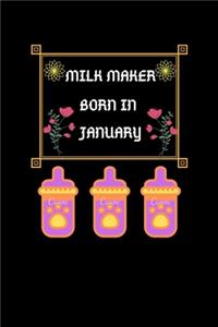 Milk Maker Born In January