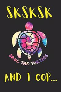 SKSKSK Save The Turtles AND I OOP...: Trendy Meme Teen Girl Blank Journal