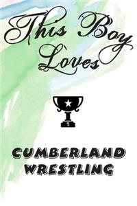 This Boy Loves CUMBERLAND WRESTLING Notebook