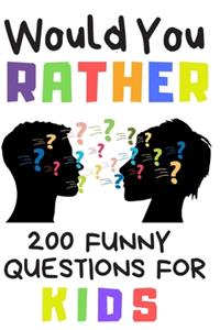 Would You Rather 200 Funny Question For Kids