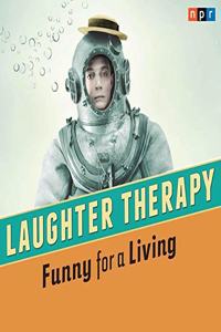 NPR Laughter Therapy: Funny for a Living Lib/E
