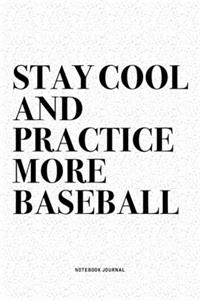 Stay Cool And Practice More Baseball