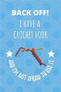 Back Off! I Have A Crochet Hook And I'm Not Afraid To Use It.