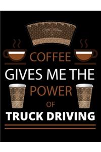 COFFEE gives me the power of Truck Driving