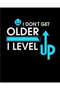 I Don't Get Older I Level Up