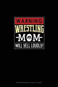 Warning! Wrestling Mom Will Yell Loudly!