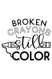 Broken Crayons Still Color