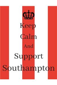 Keep Calm And Support Southampton