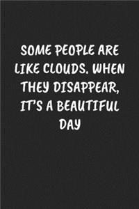 Some People Are Like Clouds. When They Disappear, It's a Beautiful Day